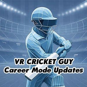 VR Cricket Guy The Career Mode Game Updates